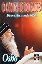 O Caminho Do Amor - Discursos Sobre As Cancoes De Kabir
