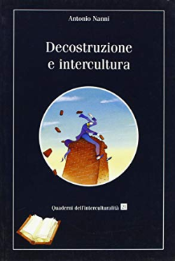 Decostruzione E Intercultura - Quaderni Dell'interculturalita N.21