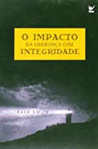 O Impacto Da Lideranca Com Integridade