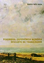 Penumbra. Experiencia Memoria. Descarte Do Trabalhador