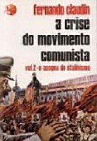 A Crise Do Movimento Comunista V.02 - O Apogeu Do Stalinismo