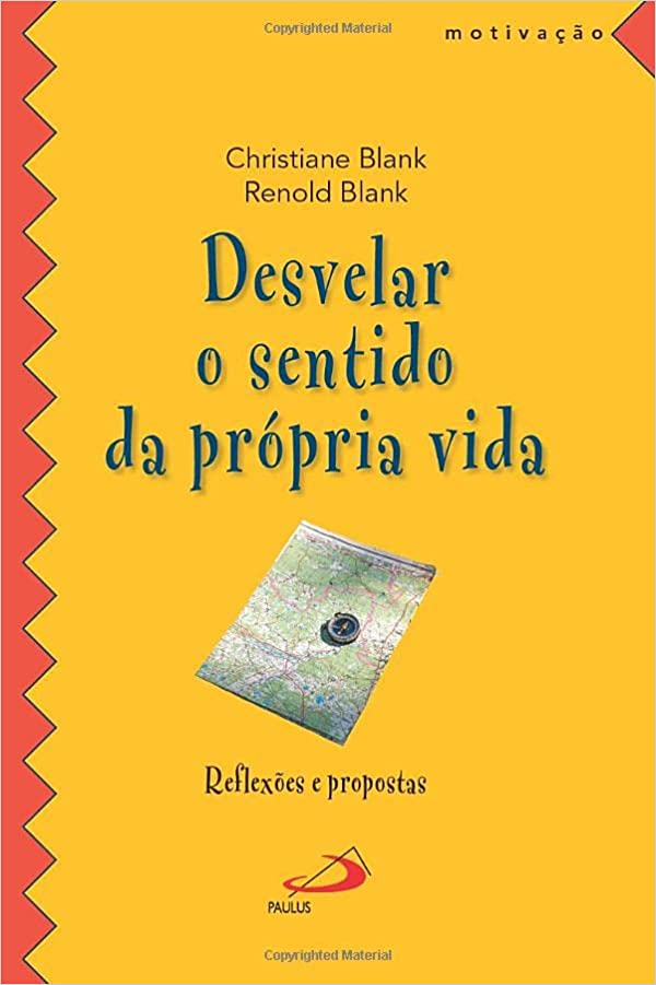 Desvelar o Sentido da Própria Vida - Reflexões e Propostas