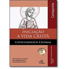 Iniciacao A Vida Crista - Catecumenato Crismal