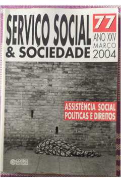 Servico Social E Sociedade - Nº 77 - Ano XXV marco 2004 - assistencia social politicas e direitos