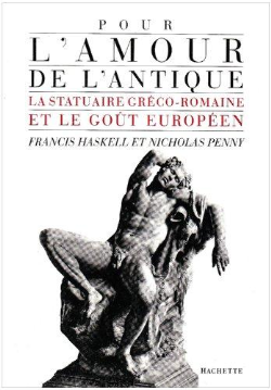 Pour L'amour De L'antique - La Statuaire Greco-romaine Et Le Gout Europeen,1500-1900