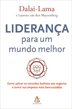 Lideranca Para Um Mundo Melhor - Como Aplicar Os Conceitos Budistas Aos Negocios E Tornar Sua Empresa Mais Bem-sucedida