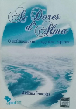 As Dores D'alma - O Sofrimento No Imaginario Epirita