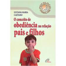 O Conceito De Obediencia Na Relacao Pais E Filhos