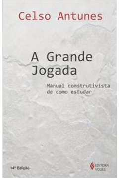 A Grande Jogada - Manual Construtivista De Como Estudar