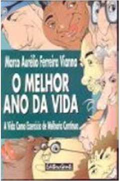 O Melhor Ano Da Vida - A Vida Como Exercicio De Melhoria Continua