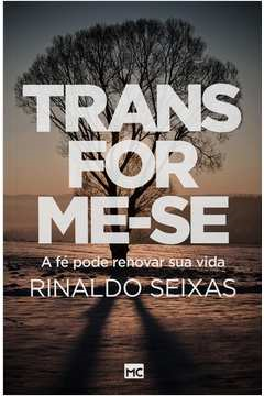 Transforme-se - A Fe Pode Renovar Sua Vida