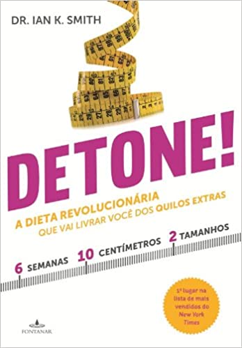Detone - a dieta revolucionaria que vai livrar voce dos quilos extras