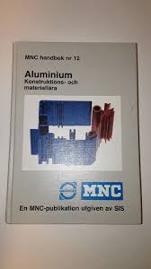 Mnc Handbok Nr 12 - Aluminium Konstruktions- Och Materiallara