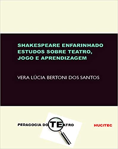 Shakespeare enfarinhado estudos sobre Teatro jogo e aprendizagem