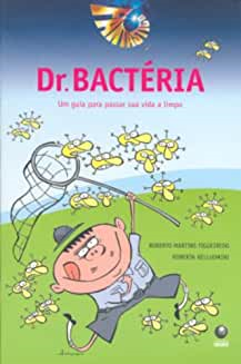 Dr Bacteria - Um Guia Para Passar Sua Vida A Limpo