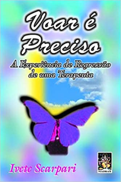 Voar E Preciso - A Experiencia De Regressao De Uma Terapeuta