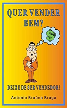Quer Vender Bem - Deixe De Ser Vendedor