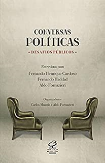 Conversas Politicas - Desafios Publicos Entrevistas Com Fernando Henrique Cardoso, Fernando Haddad E Aldo