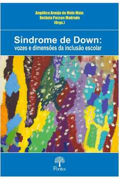Sindrome De Down - Vozes E Dimensoes Da Inclusao Escolar