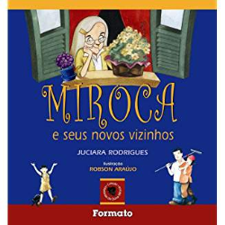 Miroca E Seus Novos Vizinhos (colecao Historias Da Dona Miroca)