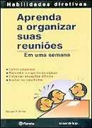 Aprenda A Organizar Suas Reunioes - Em Uma Semana