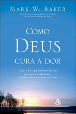Como Deus Cura A Dor