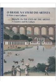 O Brasil Na Visao Do Artista - O Pais E Sua Cultura / Brazil In The Eyes Of The Artist - A Country And Its Culture