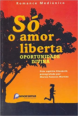 So O Amor Liberta - Oportunidade Divina