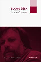 O Amor Impiedoso Ou Sobre A Crenca