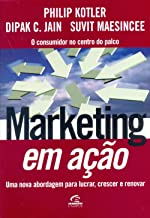 Marketing Em Acao - Uma Nova Abordagem Para Lucrar Crescer E Reinventar