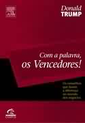 Com A Palavra Os Vencedores - Os Conselhos Que Fazem A Diferenca No Mundo Dos Negocios