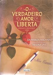 O Verdadeiro Amor Liberta - Pelo Espirito Helena Lins