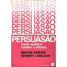 Persuasao - Como Modificar Opinioes E Atitudes