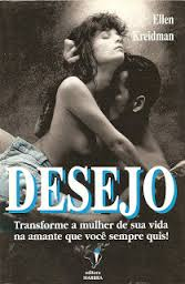 Desejo - Transforme A Mulher De Sua Vida Na Amante Que Voce Sempre Quis
