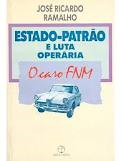 Estado - Patrao E Luta Operaria - O Caso Fnm
