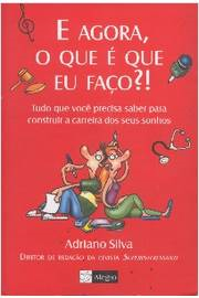 E Agora, O Que E Que Eu Faco?!