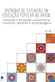 Vivencias De Extensao Em Educacao Popular No Brasil V. 01 - Extensao E Formacao Universitaria Caminhos Desafios E Aprendizagens