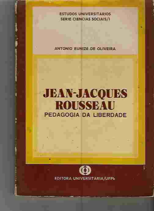 Jean-jacques Rousseau - Pedagogia Da Liberdade