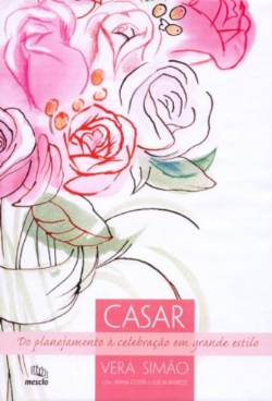 Casar Do Planejamento A Celebracao Em Grande Estilo