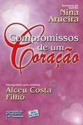 Compromissos De Um Coracao - Pelo Espirito Nina Arueira