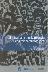 Sindicalismo E Privatizacao Das Telecomunicacoes No Brasil