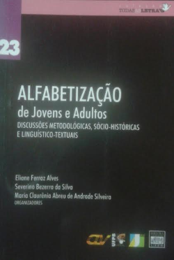 Alfabetizacao De Jovens E Adultos - Discussoes Metodologicas , Socio - Historicas E Linguistico - Textuais V.23