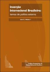 Inserção internacional brasileira - temas de politica externa livro 03 v. 01
