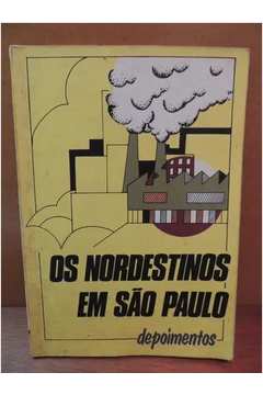 Os Nordestinos em São Paulo - Depoimentos