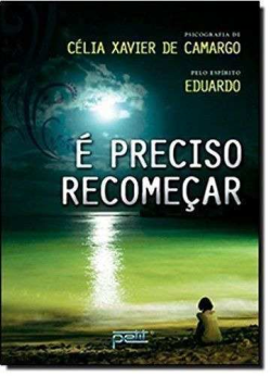 E Preciso Recomecar - Pelo Espirito Eduardo