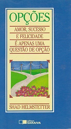 Opcoes (amor, Sucesso E Felicidade E Apenas Uma Questao De Opcao)