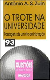 O Trote Na Universidade - Passagens De Um Rito De Iniciacao