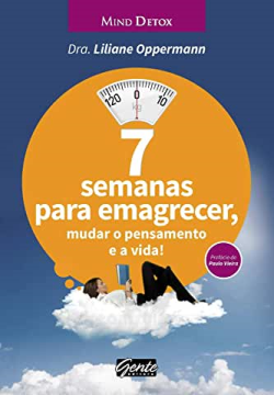 7 Semanas Para Emagrecer, Mudar O Pensamento E A Vida!