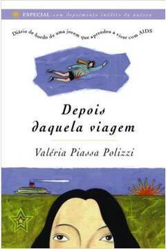 Depois Daquela Viagem - Diario De Bordo De Uma Jovem Que Aprendeu A Viver Com Aids