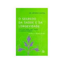 O Segredo Da Saude E Da Longevidade